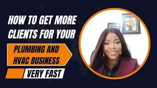 How To Get More Clients For Your Plumbing And HVAC Business Very Fast 