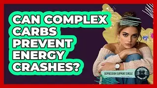 Can Complex Carbs Prevent Energy Crashes?