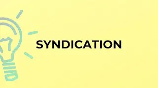 What is the meaning of the word SYNDICATION?