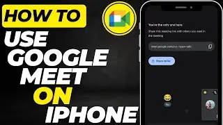How To Use Google Meet on iPhone Step by Step Guide 2025!