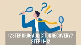 Step 11-12 | Drug Addiction Recovery Program | #PrayerAndMeditation #CarryTheMessage