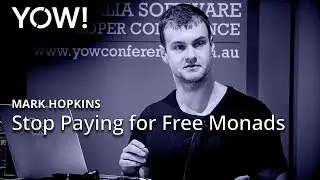 Stop Paying for Free Monads &bull; Mark Hopkins &bull; YOW! 2016