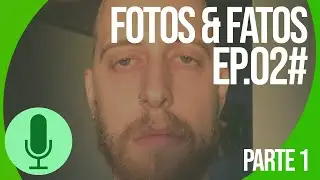 Podcast Fotos e Fatos EP 02 com Tito Motta - parte 1
