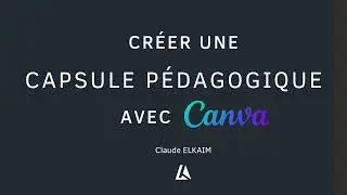 Cr&eacute;er une capsule p&eacute;dagogique avec Canva