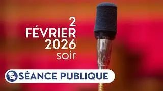 🔴 Suivez la séance publique du lundi 2 février 2026, soir