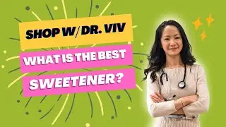 WHAT IS THE BEST SWEETENER? | SHOP WITH DR. VIV