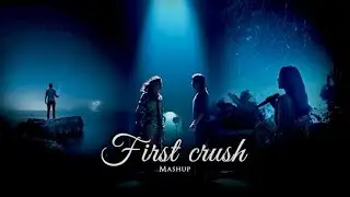 First Crush Mashup II Non Stop + Love Song IIUse Hedphones And Feel Songs