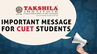 Important Message For CUET Students | Takshila Institute