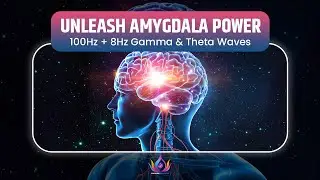 UNLEASH AMYGDALA POWER| 100Hz + 8Hz Gamma & Theta Waves for Memory, Creativity & Emotional Mastery