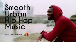 Hip Hop Relax Beats &bull; Smooth Urban Hip Hop Music