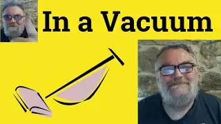 😎 In a Vacuum Meaning - Nothing Exists in a Vacuum Defined - In a Vacuum Examples Define In a Vacuum