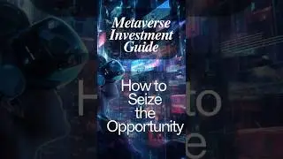Metaverse Investment Guide How to Seize the Opportunity!