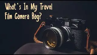 اختياري لكاميرات فيلم للسفر.... ?What's in My Film Travel Bag