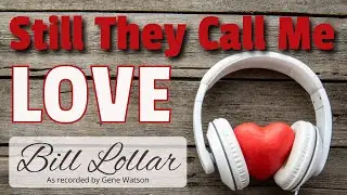 Still They Call Me Love in the Style of Gene Watson