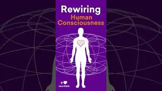 Rewiring Human Consciousness #heart #shorts #science