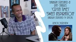 Barbra Streisand, Ray Charles - &lsquo;Cryin Time&rsquo; & &lsquo;Sweet Inspiration&rsquo; (Live) | Reaction/Review