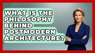What Is The Philosophy Behind Postmodern Architecture? - Europe Through the Ages