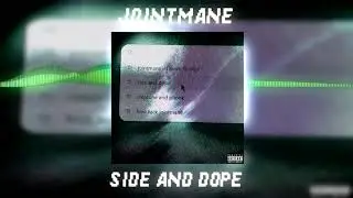 JOINTMANE - Side And Dope (Visual Video)