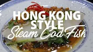 Hong Kong Style Steam Cod Fish | MAXZISG RECIPE