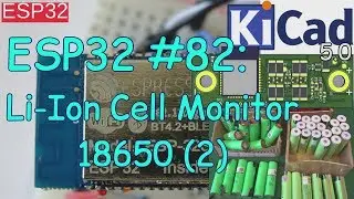 ESP32 #82: 18650 Li-Ion Cell Monitor with KiCad 5.0 (2)