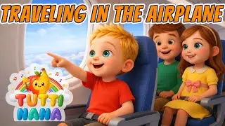 Traveling in the Airplane ✈️ | Flying Adventure Song for Kids | TuttiNana Nursery Rhyme