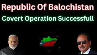 Republic Of Balochistan | Covert Operation Successfull
