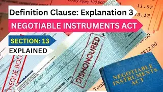 Section 13, Negotiable Instruments Act, Explanations