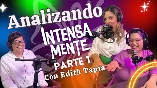 S02EP17 - Analizando IntensaMente Parte 1 con Edith Tapia