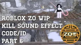 ZO WIP | roblox | kill sound id/code | part 6