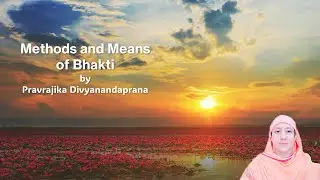 Methods and Means of Bhakti by Pravrajika Divyanandaprana | Bhakti Yoga Day 2