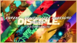 [LYRICS] INFEKT - Rewind (Zef Parisoto Remix) || Sub Espa&ntilde;ol/English || 💔✨🦠
