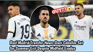 Real Madrid Transfer News: Dani Ceballos Set for Summer Exit Despite Midfield Exodus