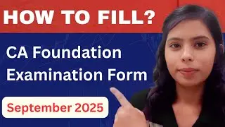 How to fill CA Foundation September 2025 Exam Form | CA foundation Exam Form Sep 2025