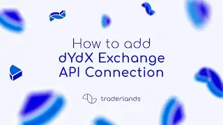Connect Your dYdX API to Traderlands: A Comprehensive Tutorial
