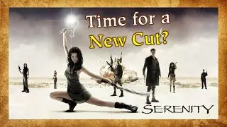 What could a new cut of Serenity look like?