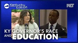 KY Governor's Race and Education | Kentucky Edition | KET