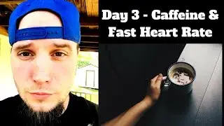 No Caffeine Day 3 - Does Caffeine Cause a Rapid Heart Rate