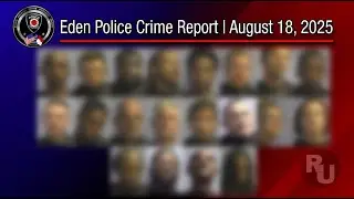 Eden Police Crime Report | August 18, 2025
