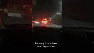 late night mombasa road experience