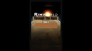 Taking Souls in RimWorld Let's Play - Through The Ages Take 2 // EP97