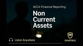 🎧 The ACCA Non-Current Assets Episode &mdash; Understand Tangible and Intangible Assets Like a Pro