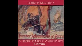 The Further Adventures Of Zorro [1922 adventure novel] (2025 Librivox audiobook) Public Domain Media
