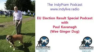 IndyPram EU Election Result Special Podcast on www.indylive.radio