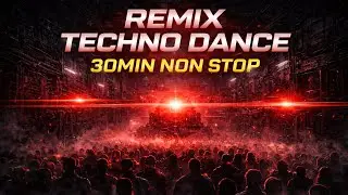 REMIX TECHNO DANCE &ndash; 30 MIN NON STOP