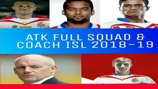 ATK FULL SQUAD & COACH IN ISL 2018-19