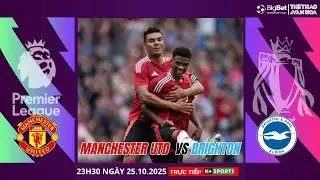 NGOẠI HẠNG ANH | Manchester United vs Bighton | NHẬN ĐỊNH B&Oacute;NG Đ&Aacute;