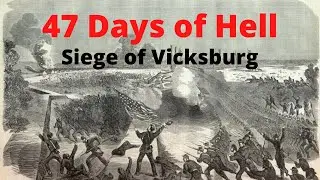 47 Days of Hell: The Battle of Vicksburg