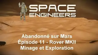 Space Engineers - S01E11 -  Abandonn&eacute; sur Mars - Rover MKII Minage et Exploration.