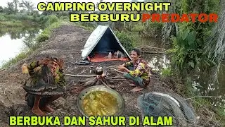 CAMPING OVERNIGHT|BERBUKA PUASA DAN SAHUR DILOKASI,GAK DISANGKA DILOKASI INI BANYAK SEKALI PREDATOR