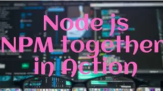 npm and node.js  together in action || Creat project using npm and node.
